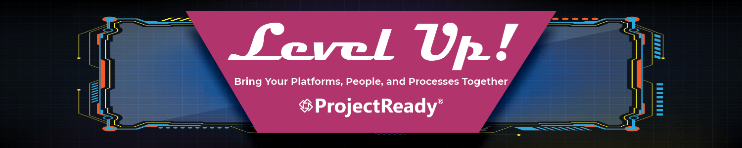 Level Up | Extend The Value Of Procore | ProjectReady | ProjectReady